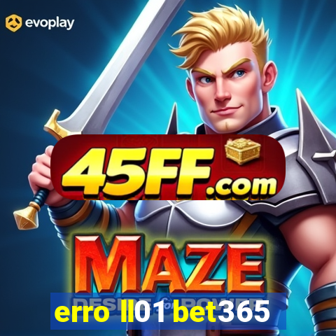 erro ll01 bet365
